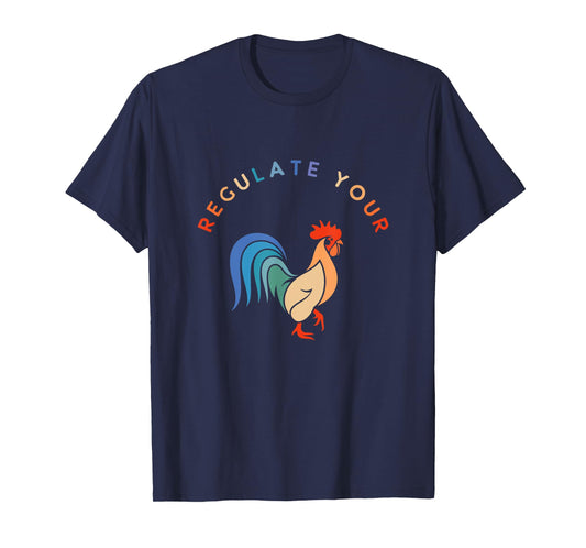 Regulate Your Cock Bird - Roaster Funny Women's Rights T-Shirt