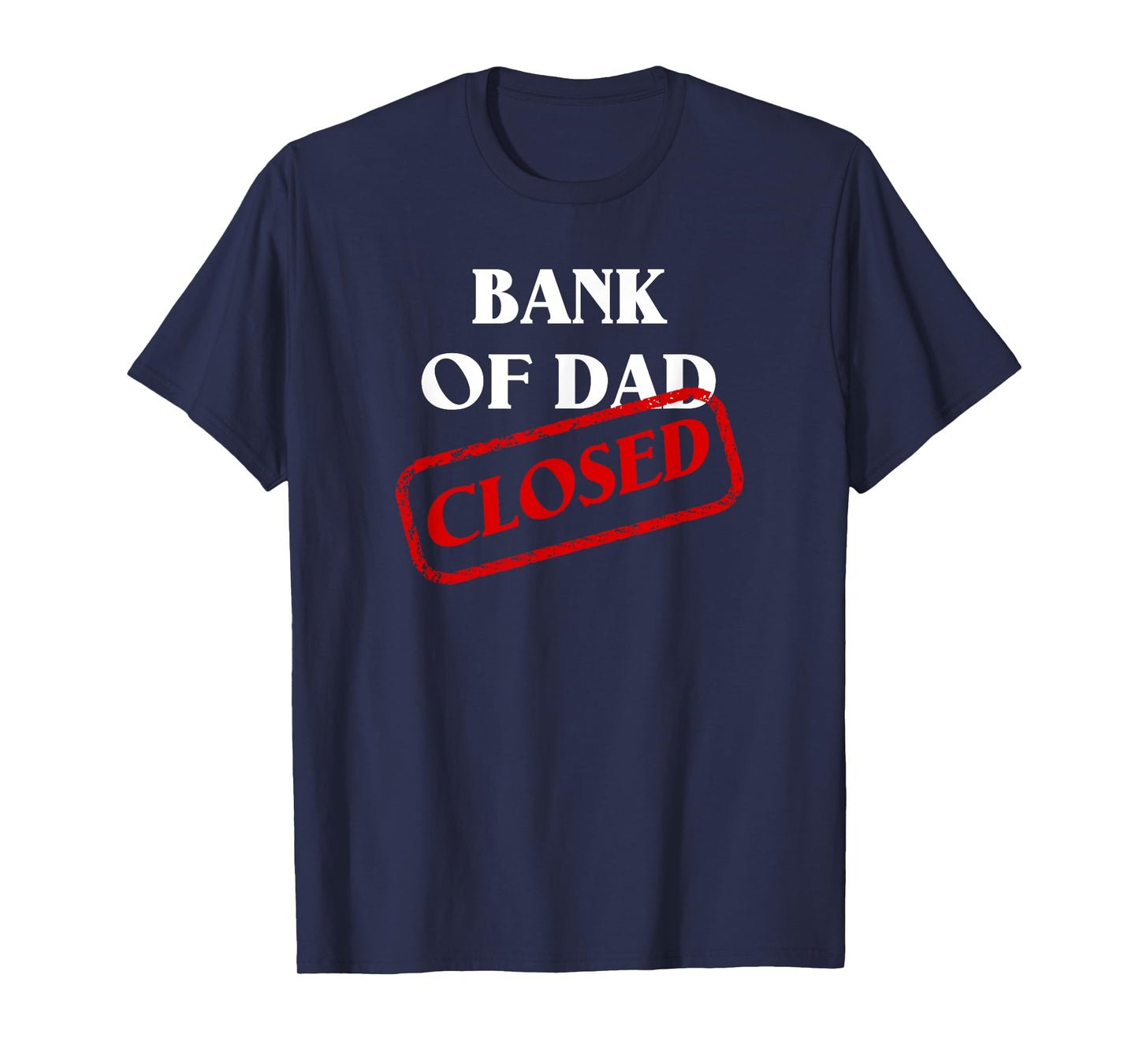 The Bank of Dad is Closed! Funny Father's Day Christmas Gift T-Shirt