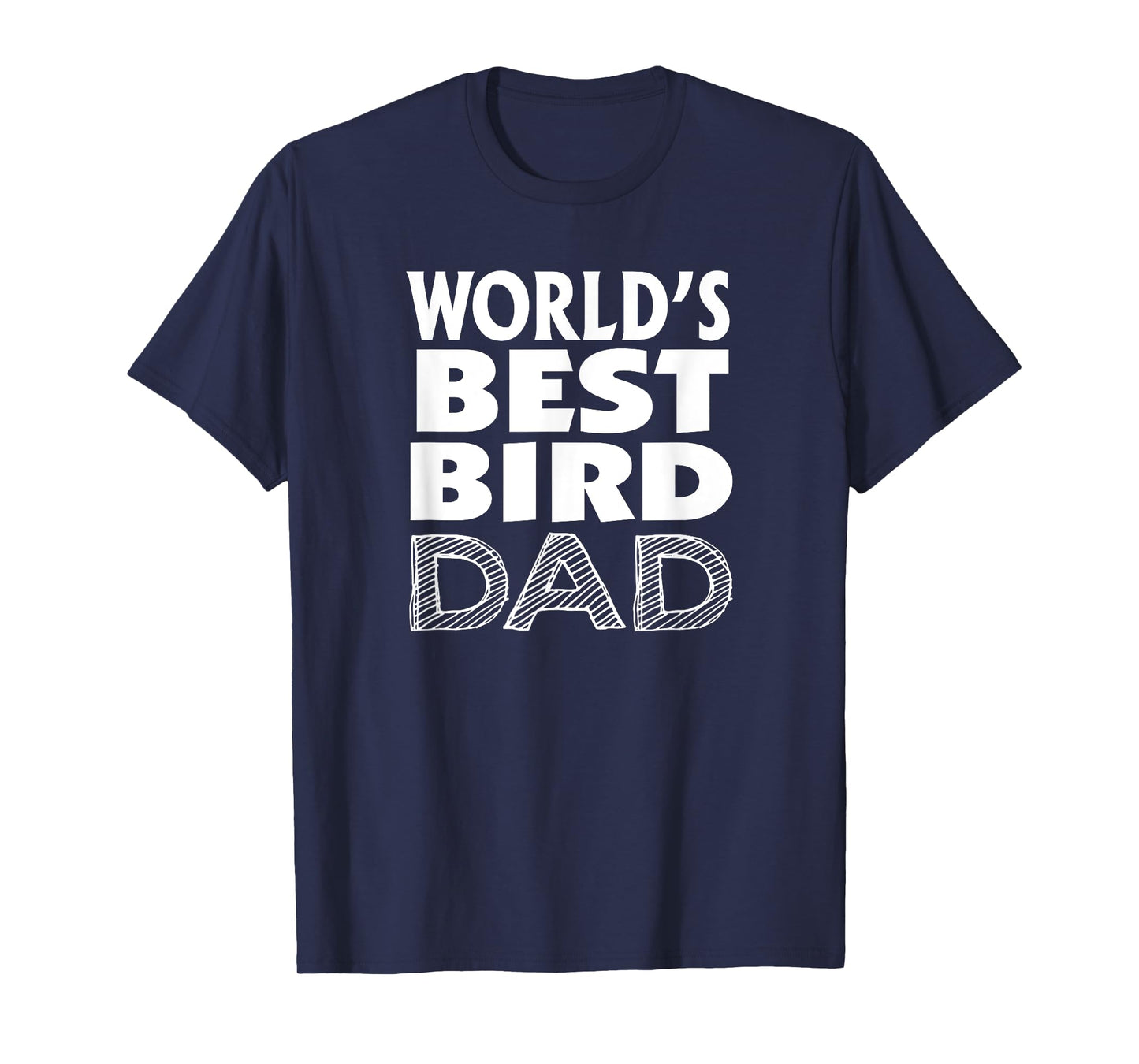 Bird Lover Father's Day Funny - World's Best Bird Dad T-Shirt