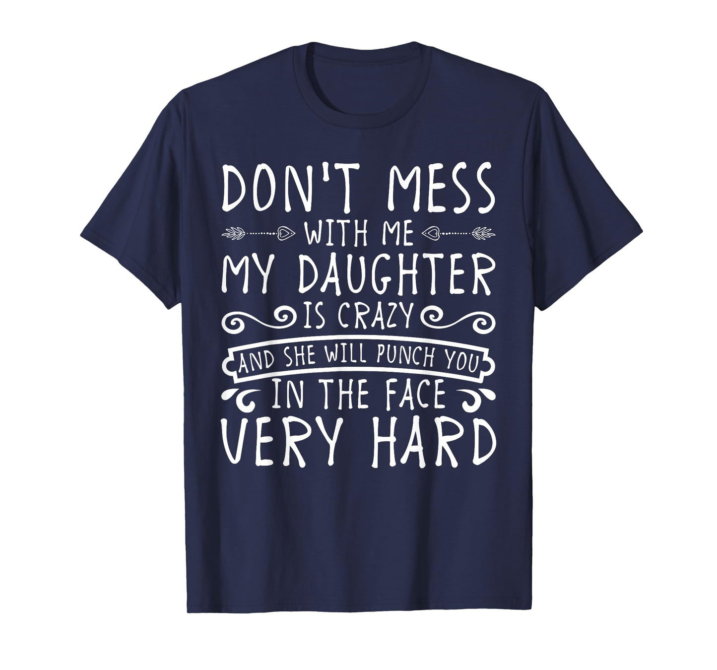 Don't Mess With Me My Daughter Will Punch You T-shirt T-Shirt