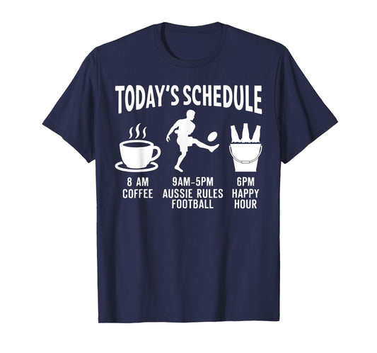 Aussie Rules Football Shirt Gift - Today's Schedule T-Shirt