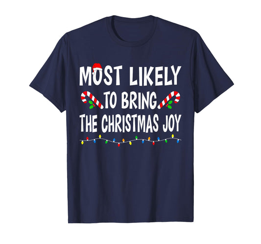 Most Likely To Bring Christmas Joy Funny Family Christmas T-Shirt