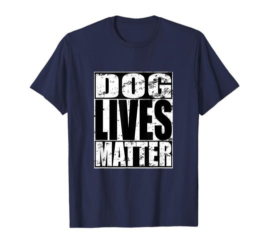 Dog Lives Matter Funny Puppy Dog Lover Gift T-Shirt for Men Women