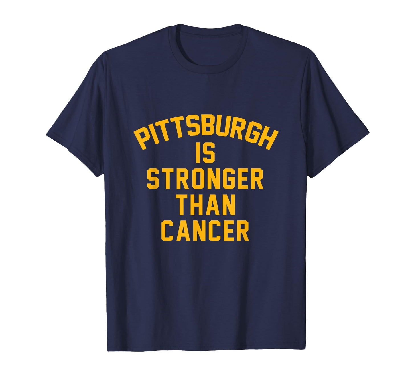 Pittsburgh is stronger than cancer! T-Shirt
