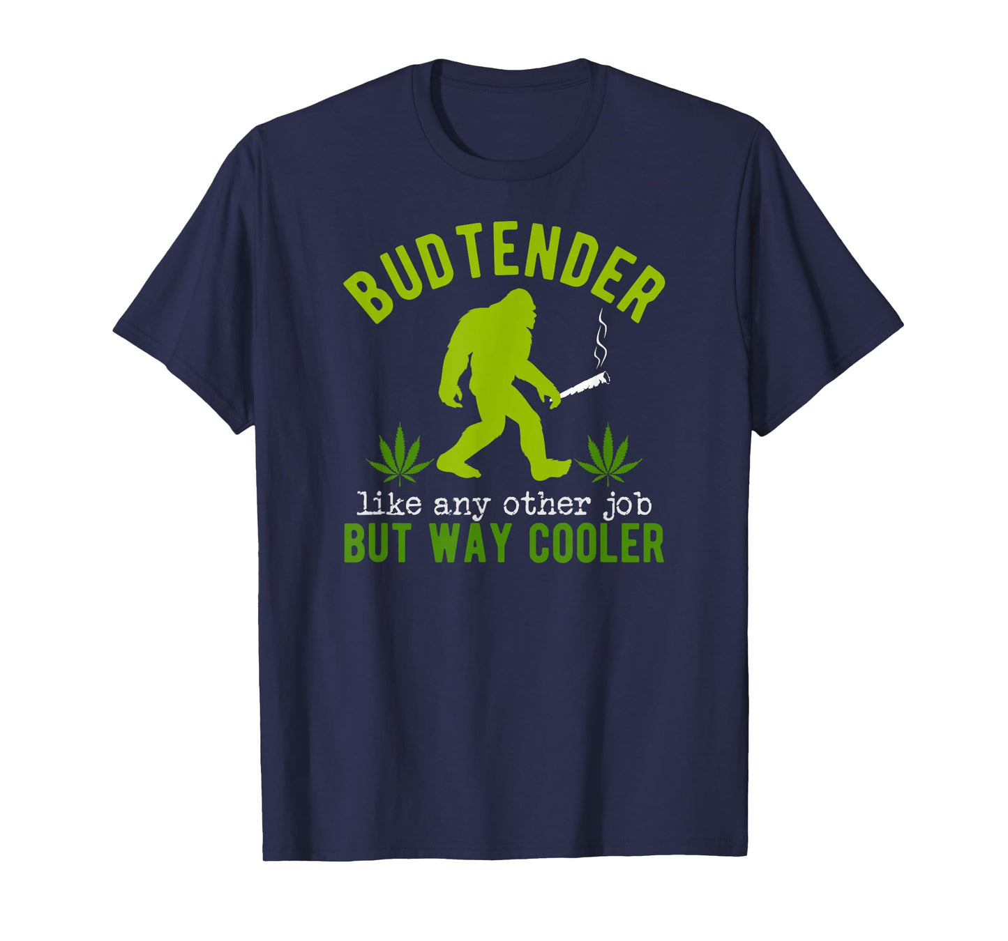 Budtender Like Any Other Job Bigfoot Cannabis Specialist T-Shirt