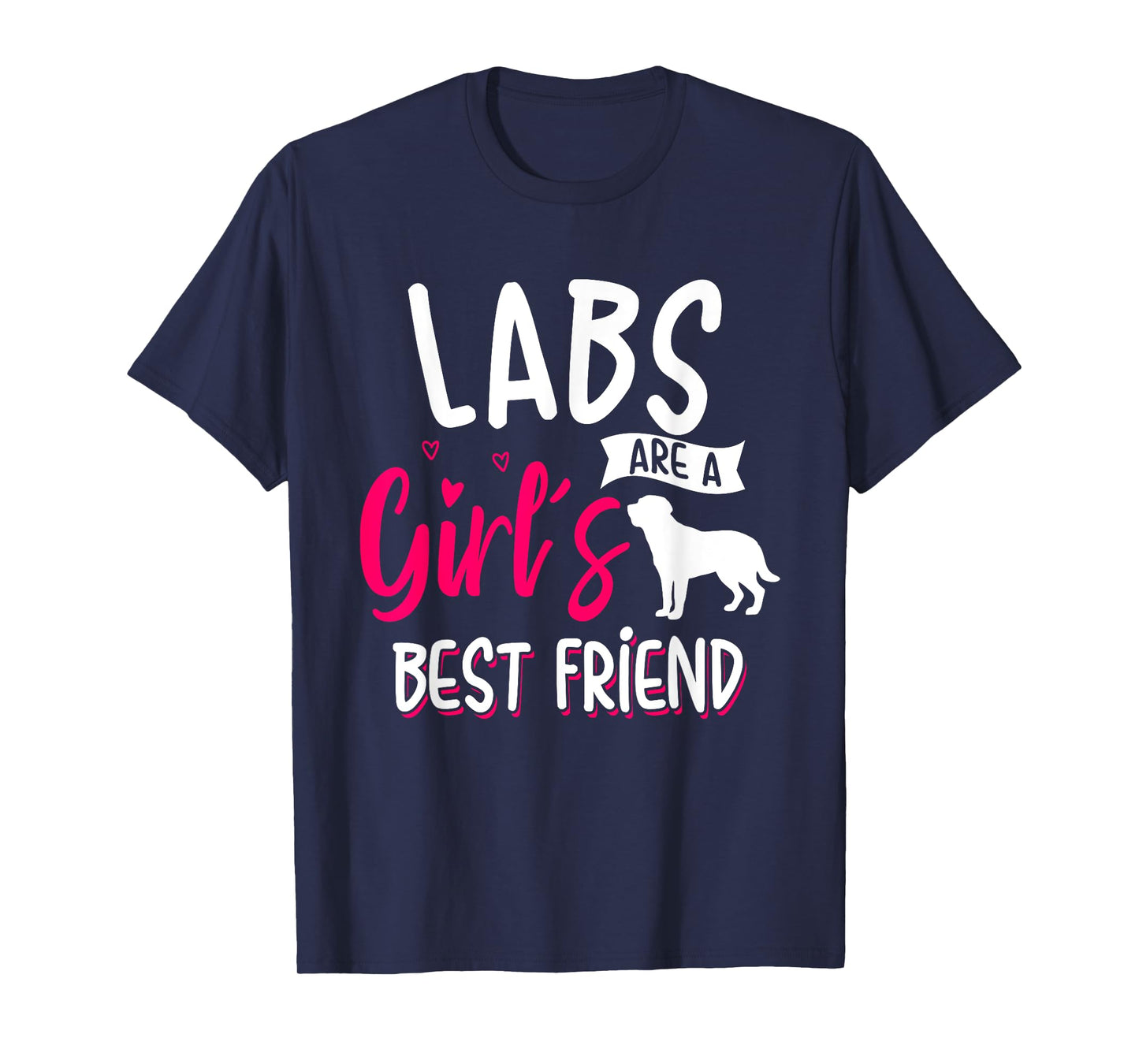 Labrador Retrievers are A Girl's Best Friend Shirt For Women T-Shirt
