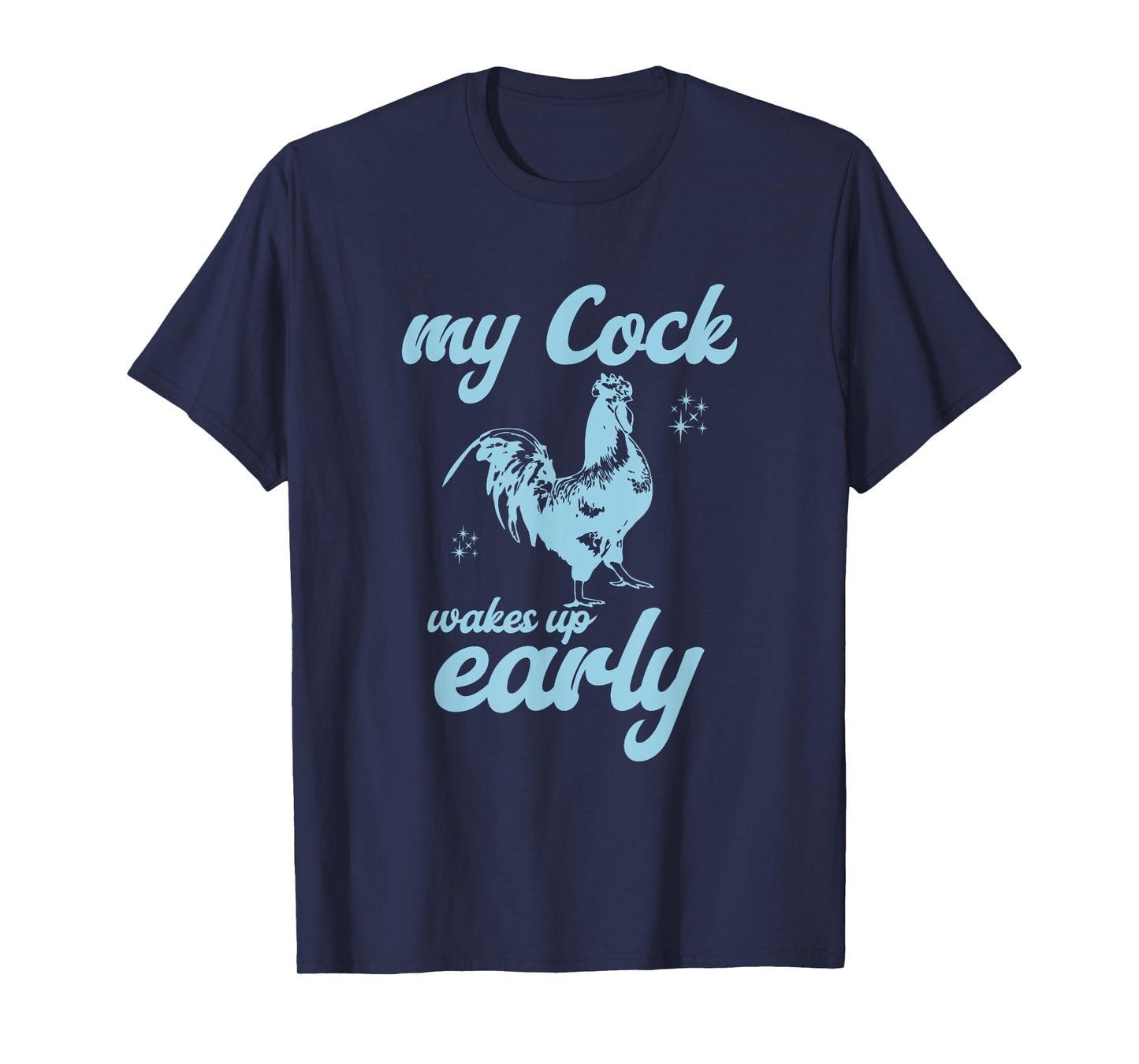 My Cock Wakes Up Early Funny Meme Inappropriate Dirty Adult T-Shirt