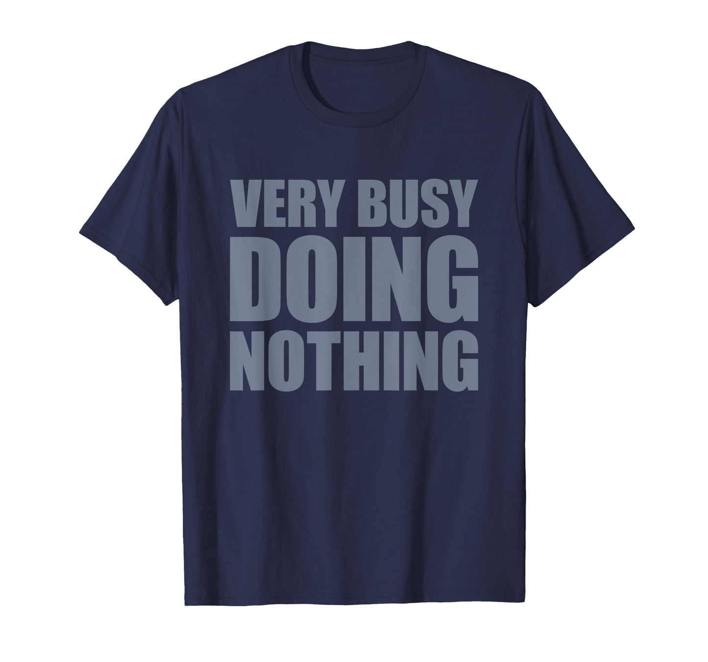 Very Busy Doing Nothing T-Shirt