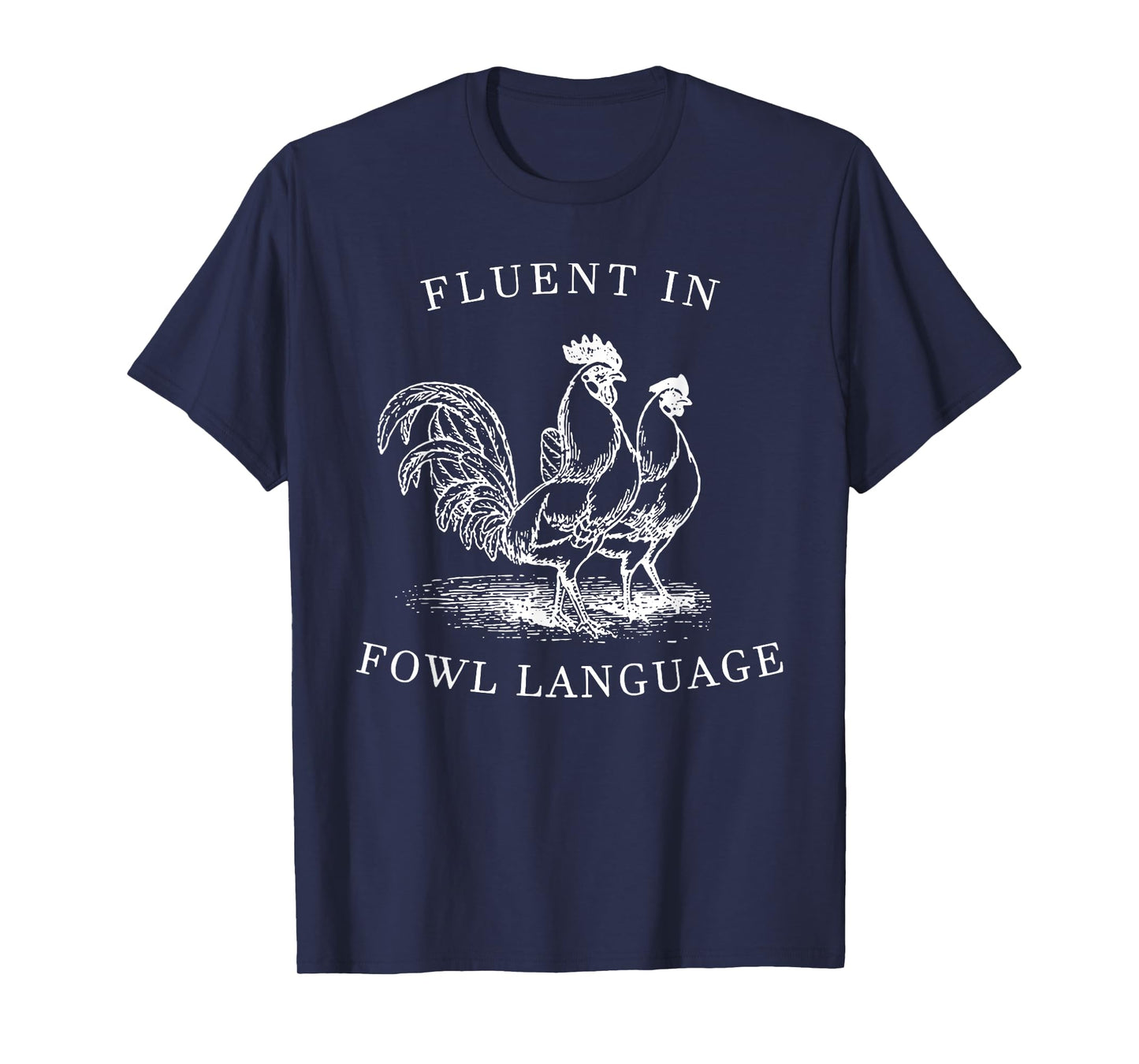 Fluent In Fowl Language- I Love Chickens T-Shirt