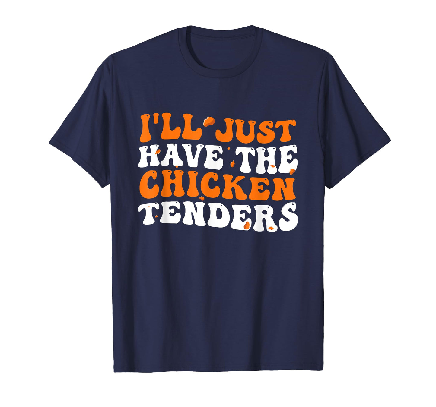 I'll Just Have The Chicken Tenders Groovy Funny T-Shirt