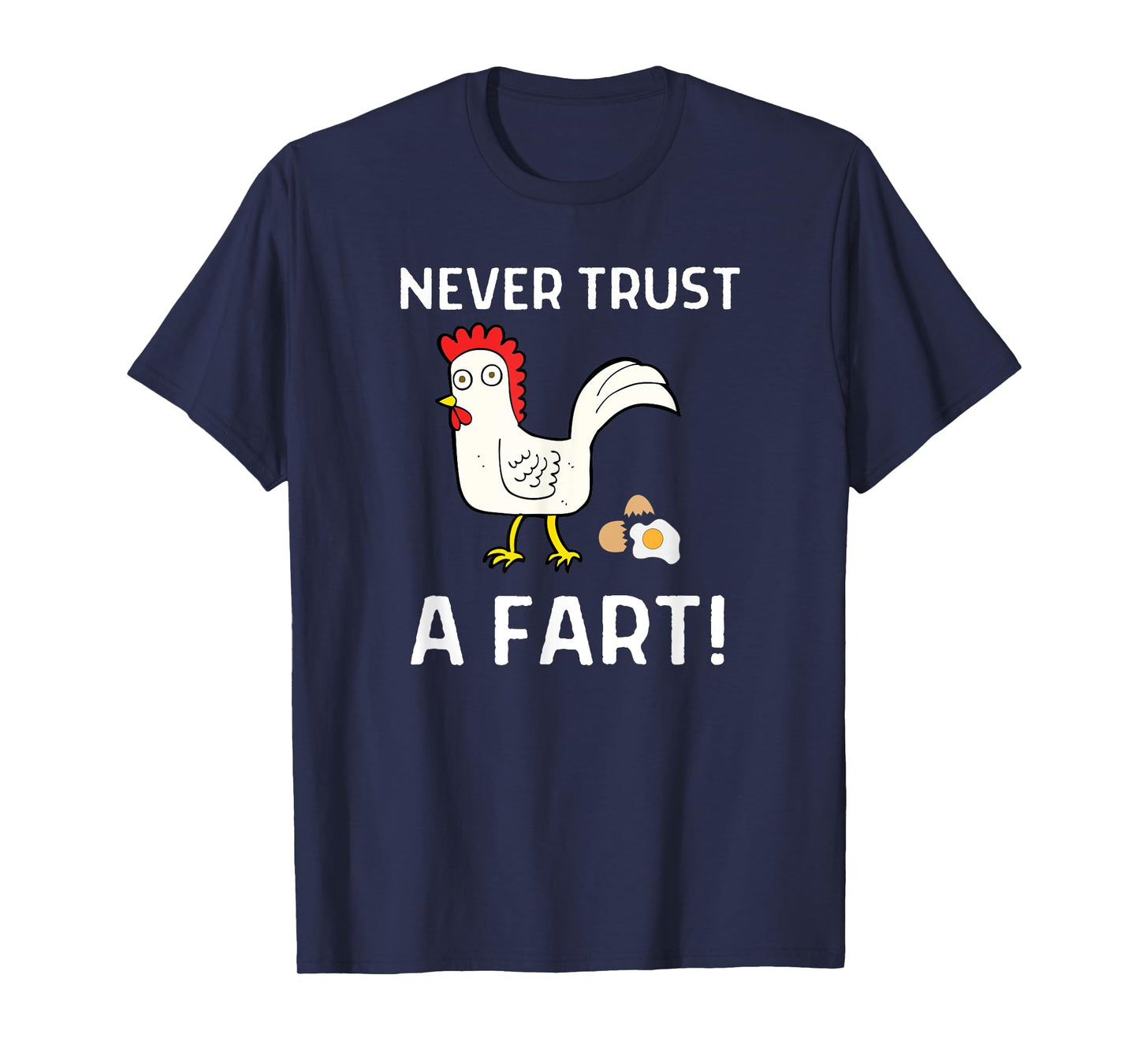 Never Trust A Fart Funny Chicken Egg Outfit T-Shirt