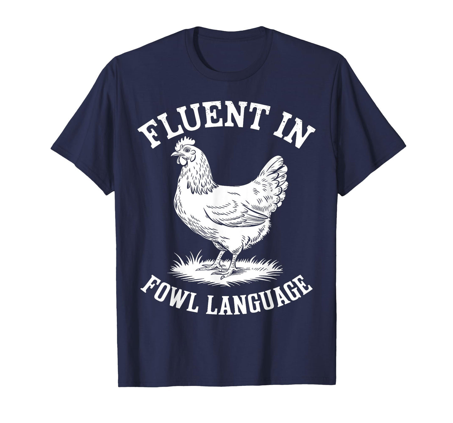 Fluent in Fowl Language Funny Chicken Lover Farmer Chicken T-Shirt