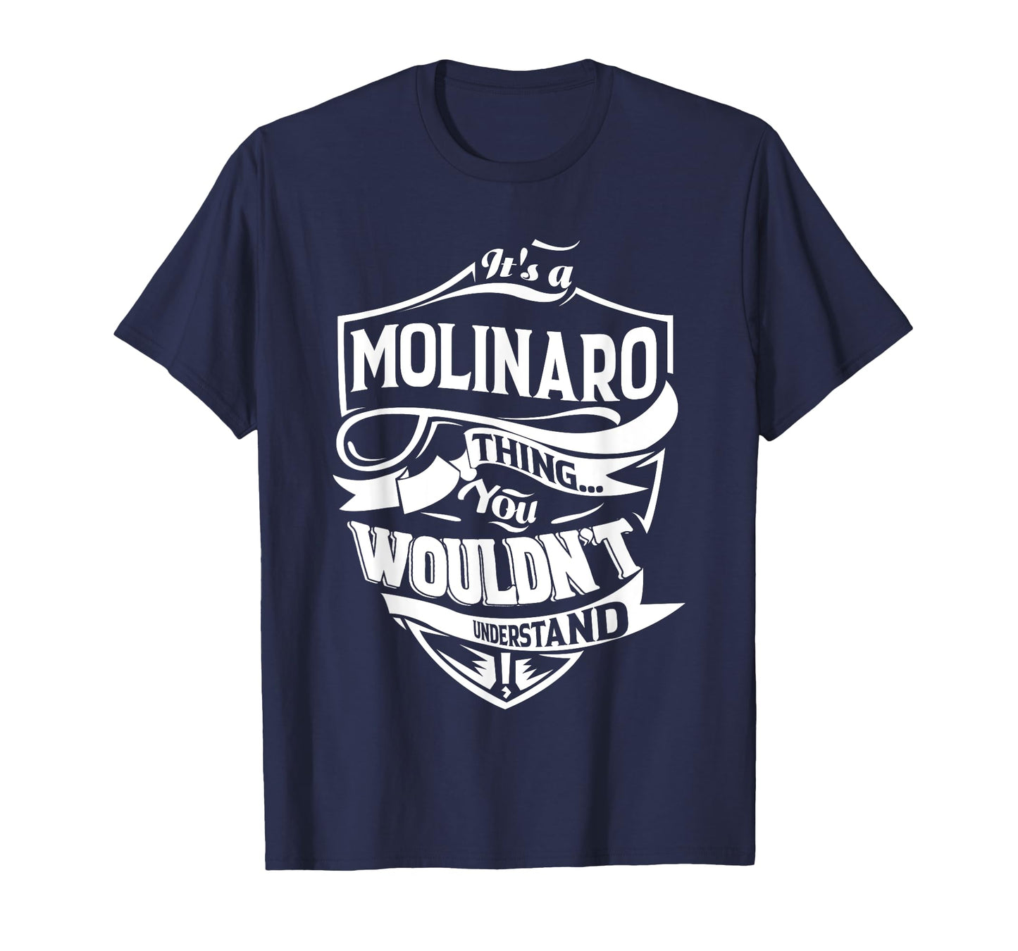 It's a MOLINARO thing you wouldn't understand Gifts T-Shirt