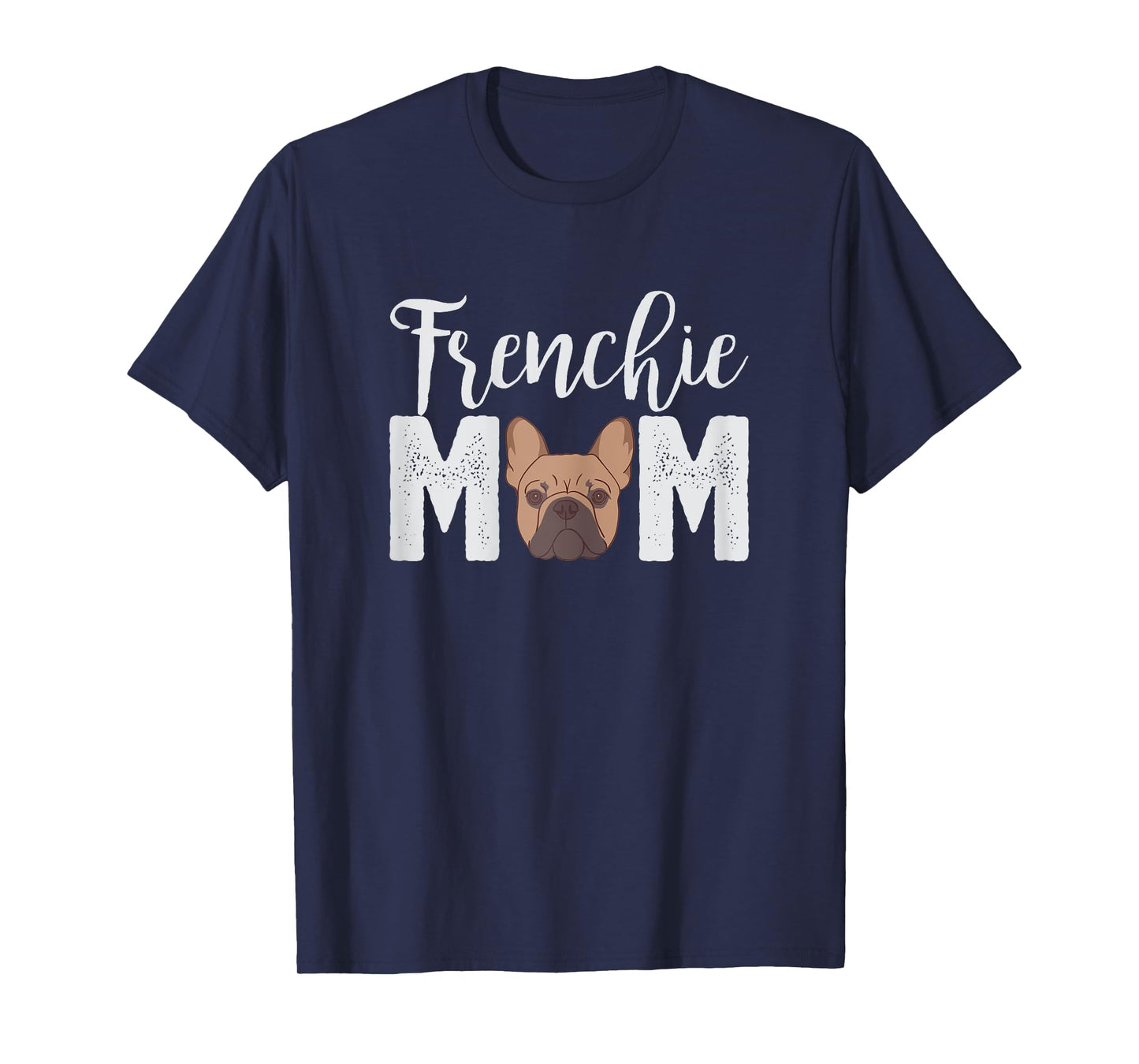 Frenchie Mom T-Shirt Gift Best Frenchie Bulldog Mama Ever! T-Shirt for Women Kids