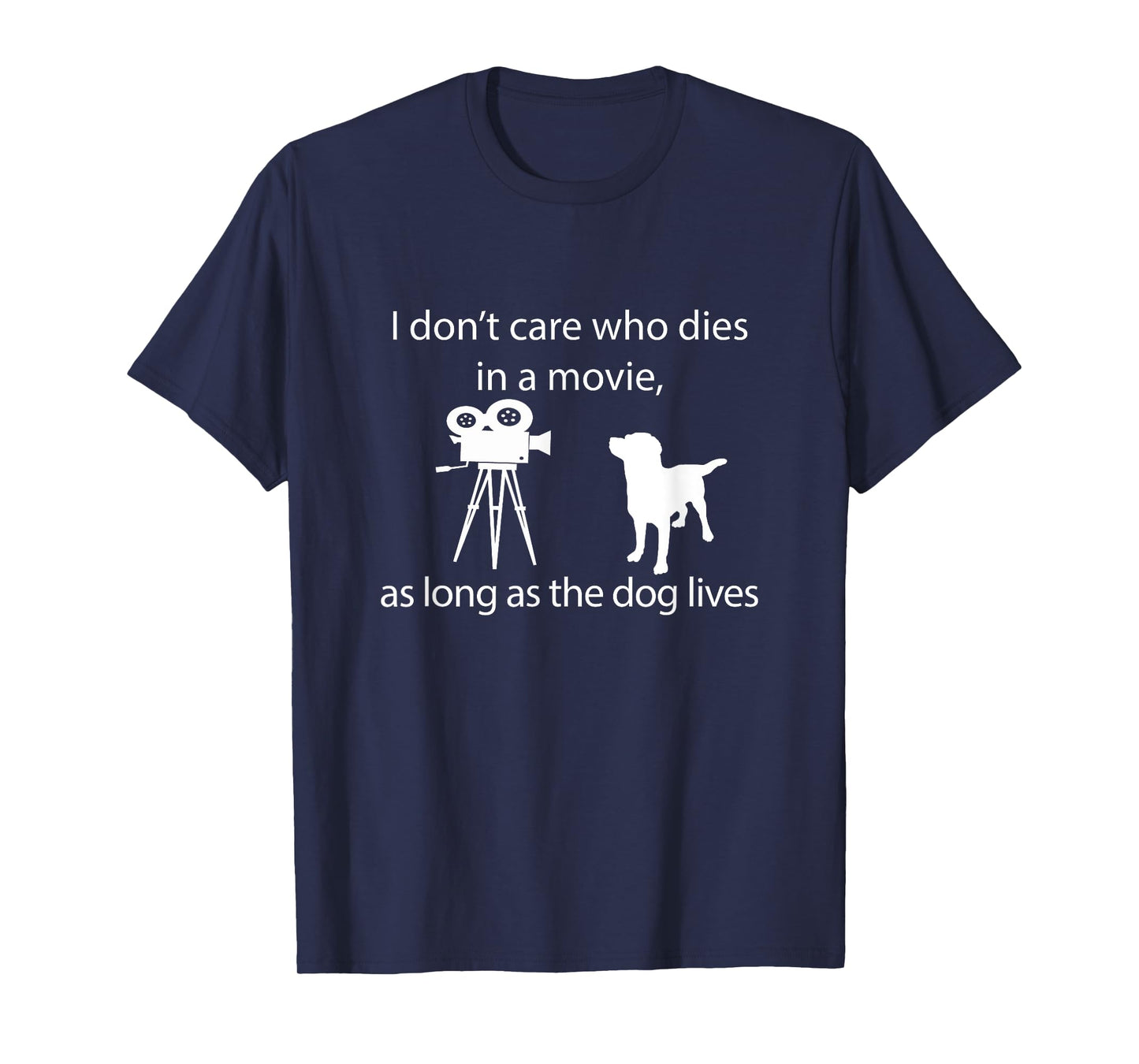 I Don't Care Who Dies In A Movie As Long As Dog Lives Labs T-Shirt