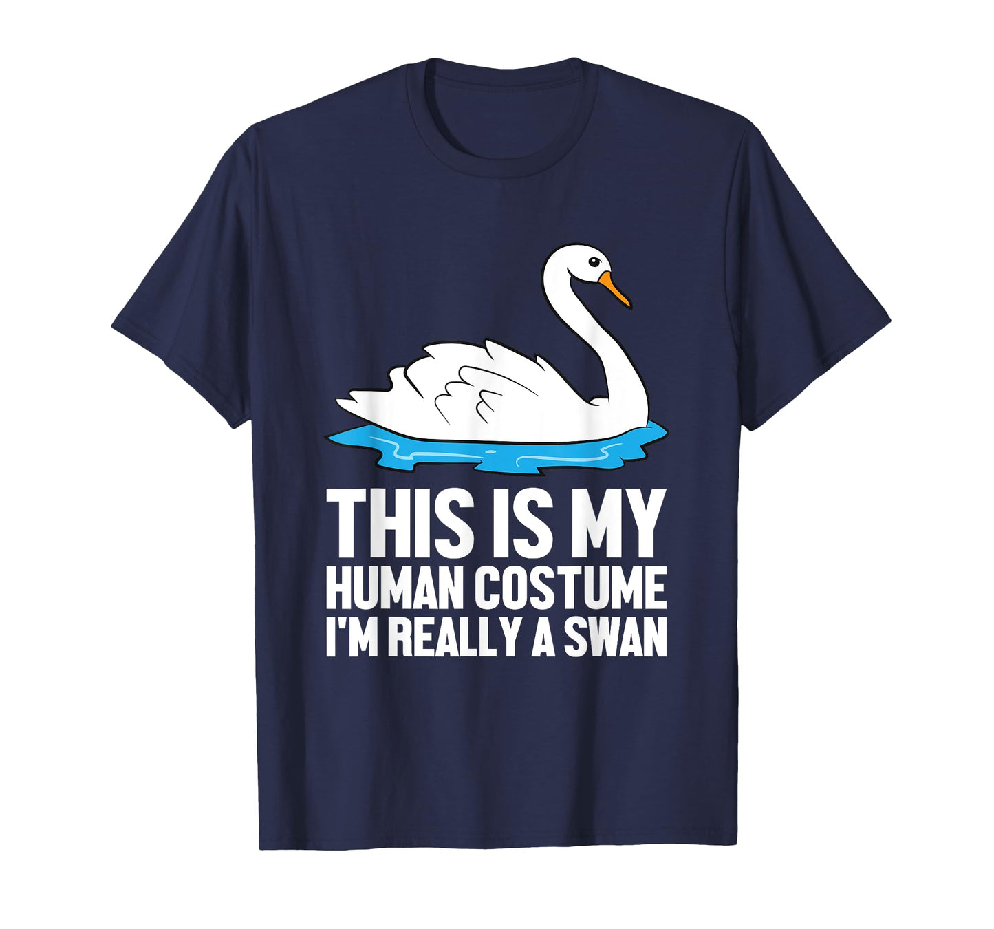 Swan Costume This Is My Human Costume I'm Really A Swan T-Shirt