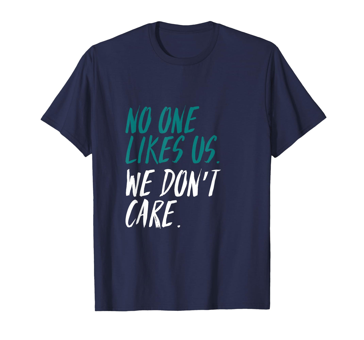 Philadelphia - No One Likes Us. We Don't Care - T shirt T-Shirt