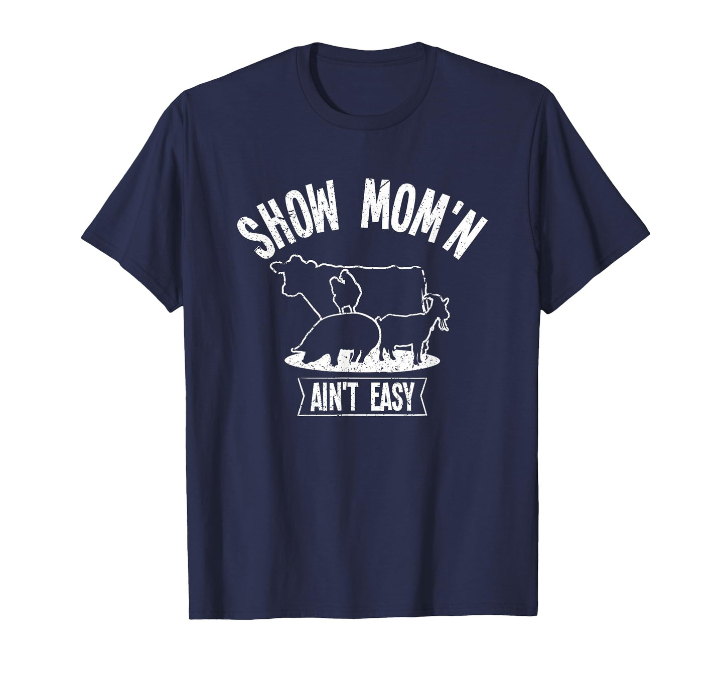 Show Mom'n Ain't Easy T-Shirt