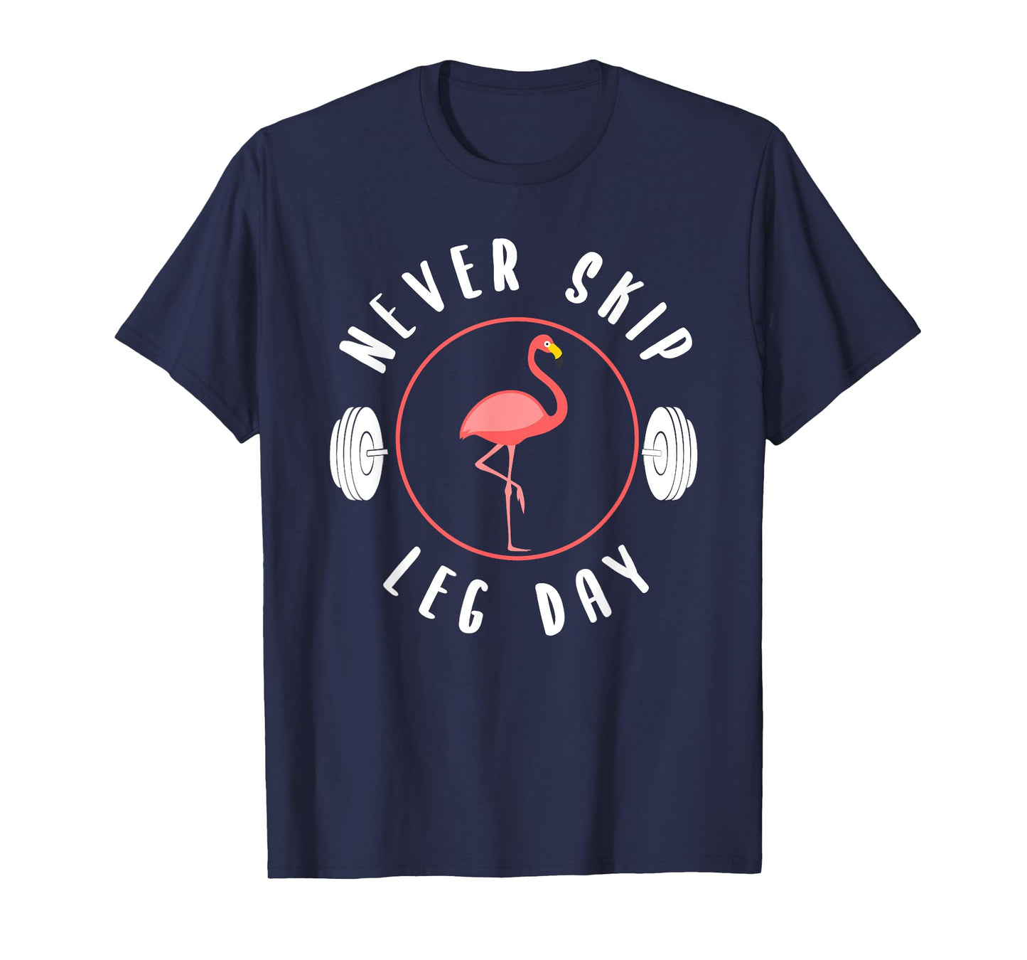 Never Skip Leg Day Flamingo Gym And Fitness T-Shirt