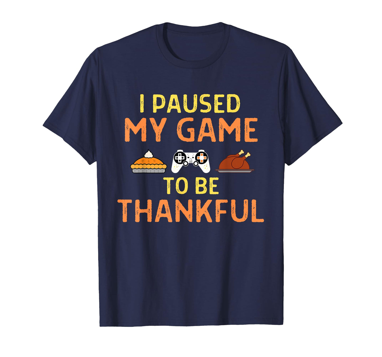 Paused My Game Thankful Video Gamer Thanksgiving Gaming T-Shirt