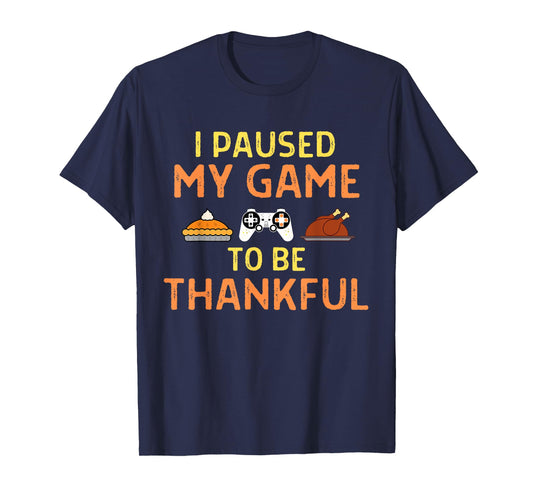 Paused My Game Thankful Video Gamer Thanksgiving Gaming T-Shirt