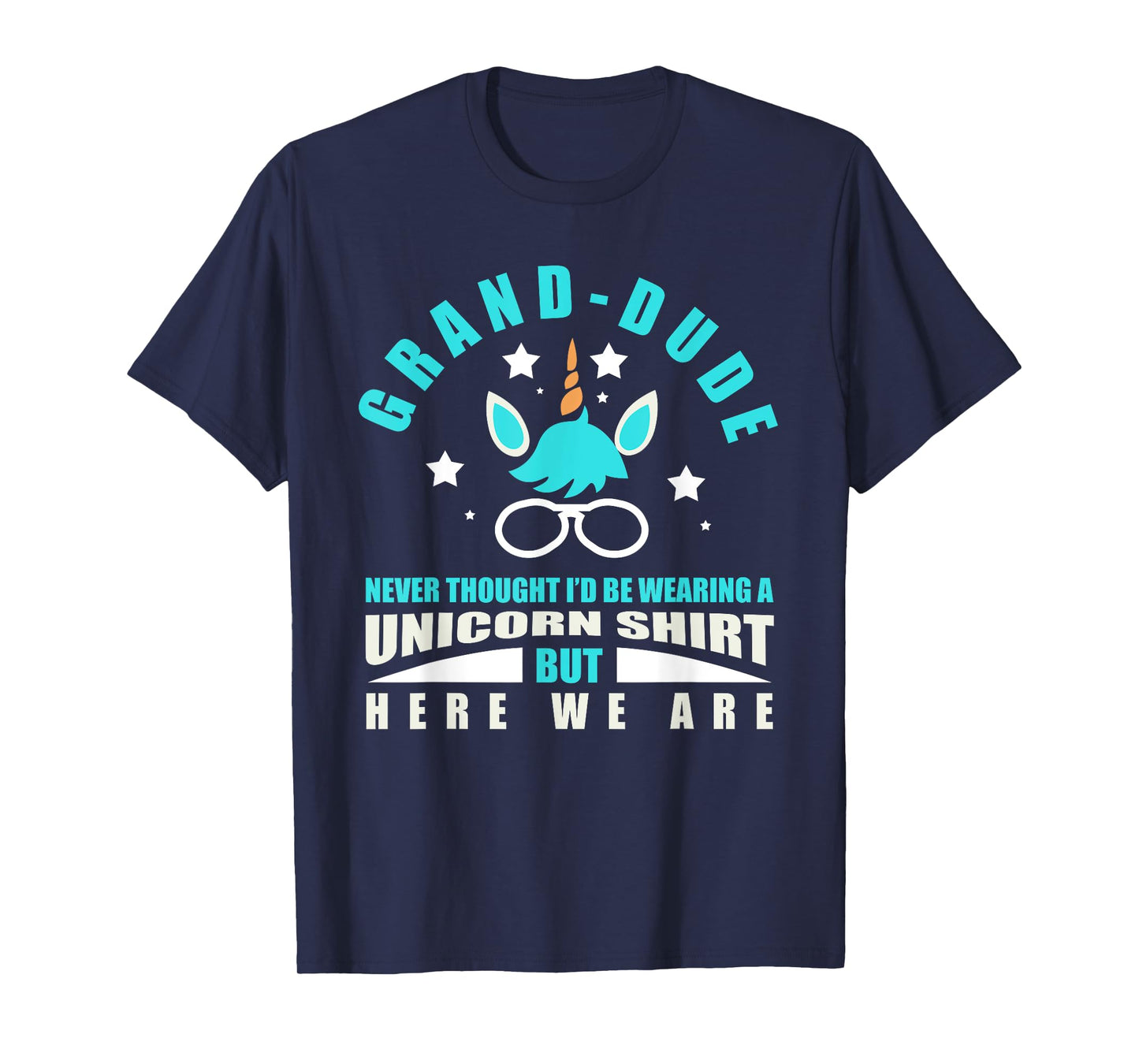 Grand-Dude: Funny Unicorn - Never Thought I'd Be Wearing T-Shirt