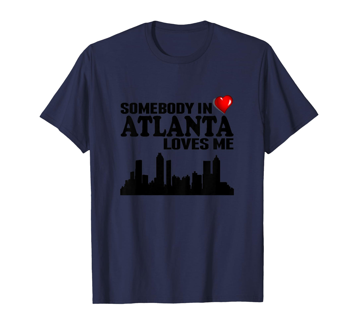 Somebody In Atlanta Loves Me T-Shirt T-Shirt