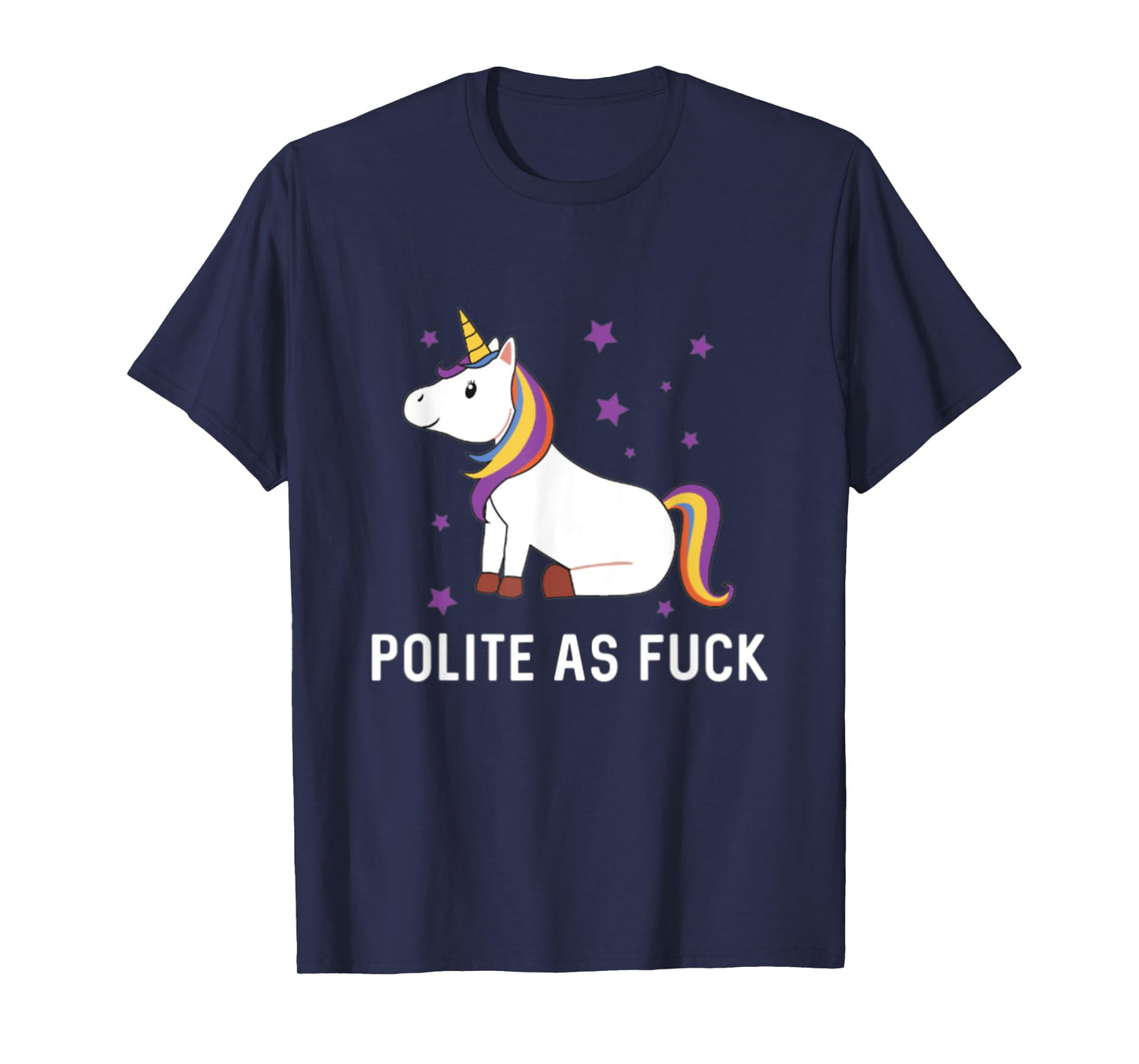 Polite as Fuck Unicorn Magical Majestic Rainbow Funny Gift T-Shirt
