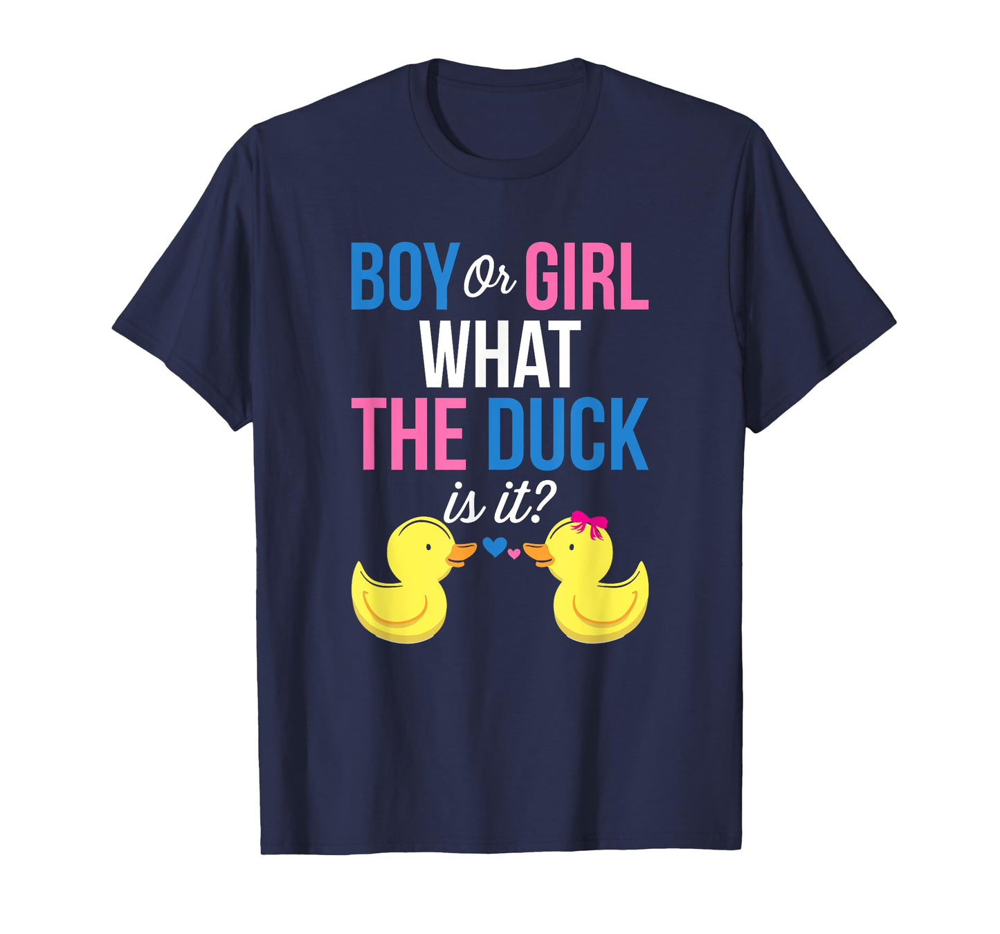 Gender Reveal Boy Or Girl What The Duck Is It T-Shirt
