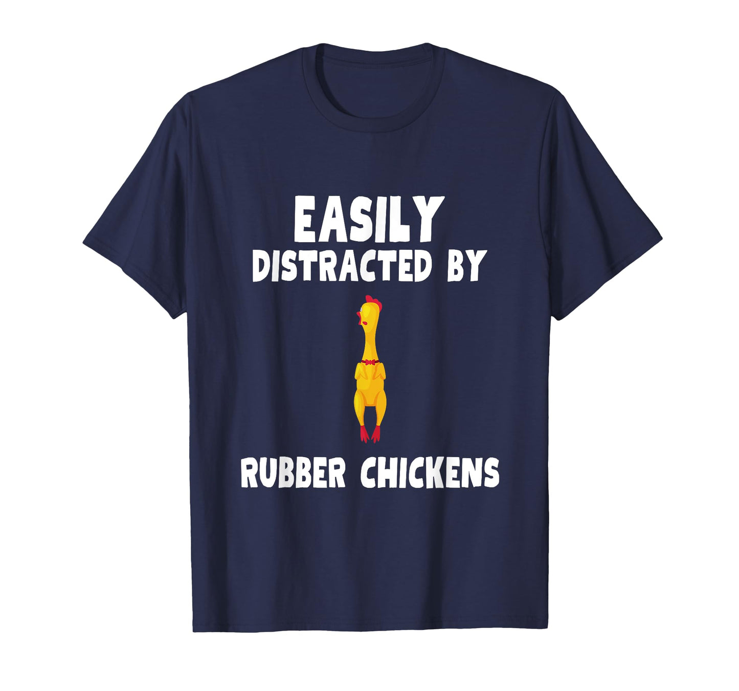 Easily Distracted By Rubber Chickens Shirt Rubber Chicken T-Shirt