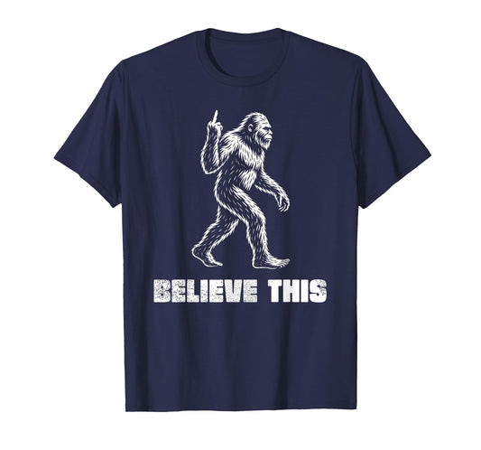 Funny Bigfoot Middle Finger Squatch Believers T-Shirt