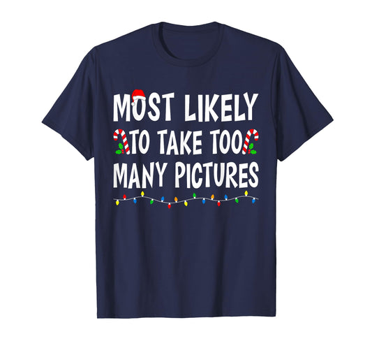 Most Likely To Take Too Many Pictures Funny Family Christmas T-Shirt