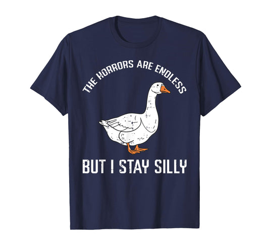 Goose Horrors Endless But I Stay Silly Funny Men Women Kids T-Shirt