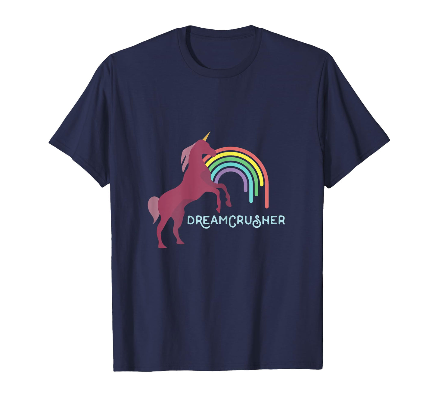 Womens Dreamcrusher Unicorn and Rainbow Novelty T-Shirt