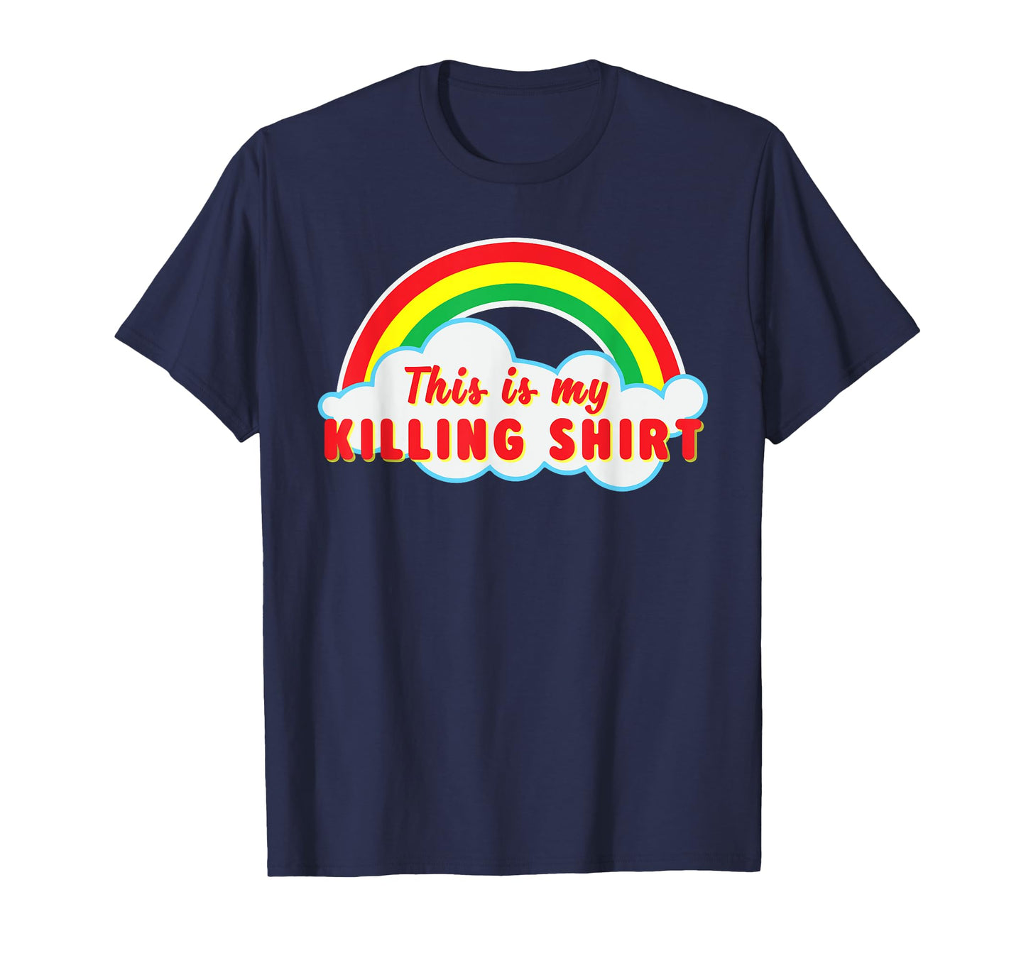 This Is Killing T Shirt Rainbow T-Shirt