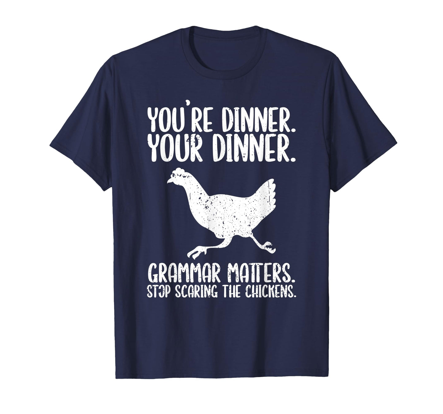 You're Dinner Your Dinner Grammar Saves Lives Scared Chicken T-Shirt