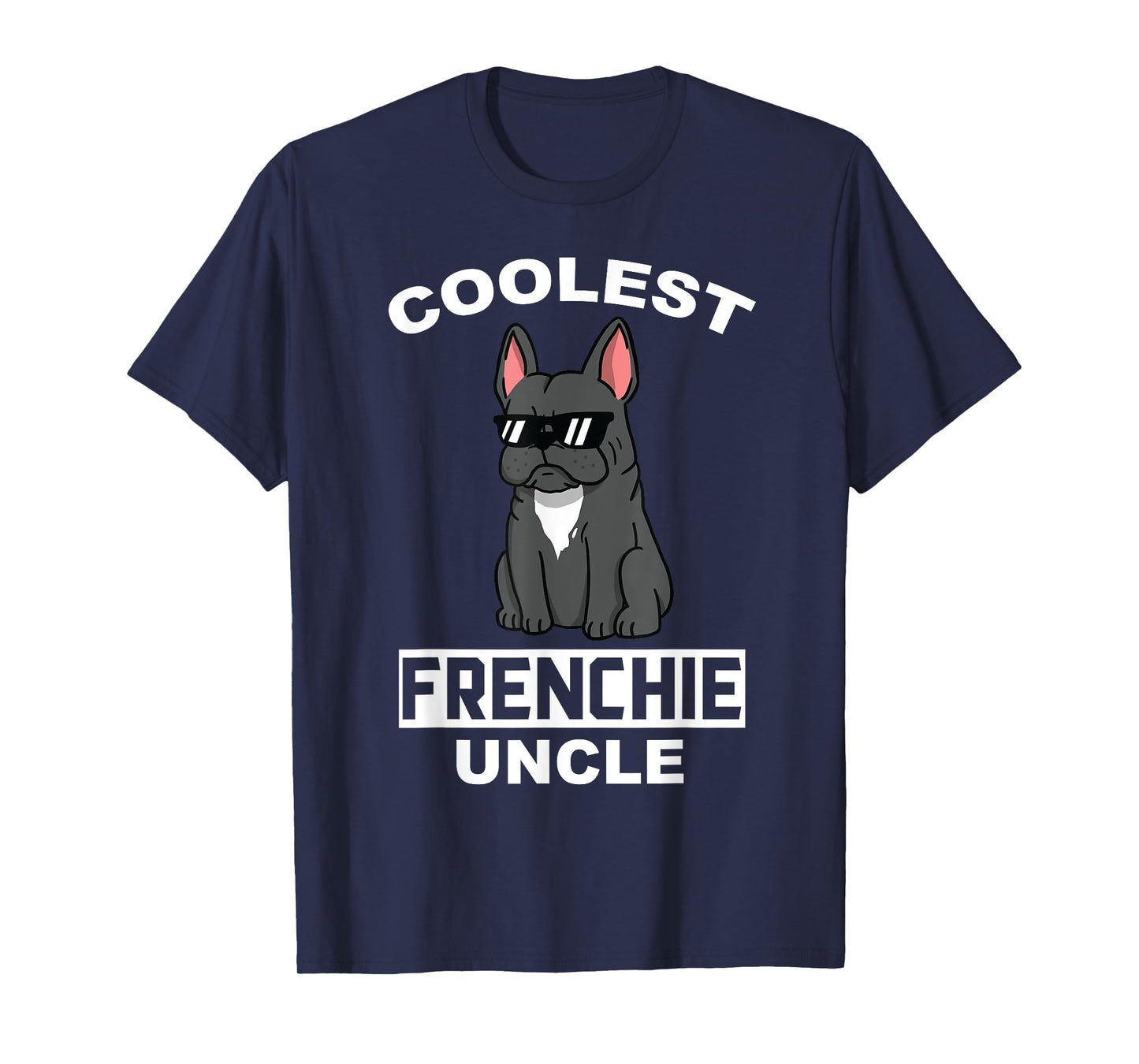 Coolest French Bulldog Uncle Funny Dog T-Shirt for Men Women