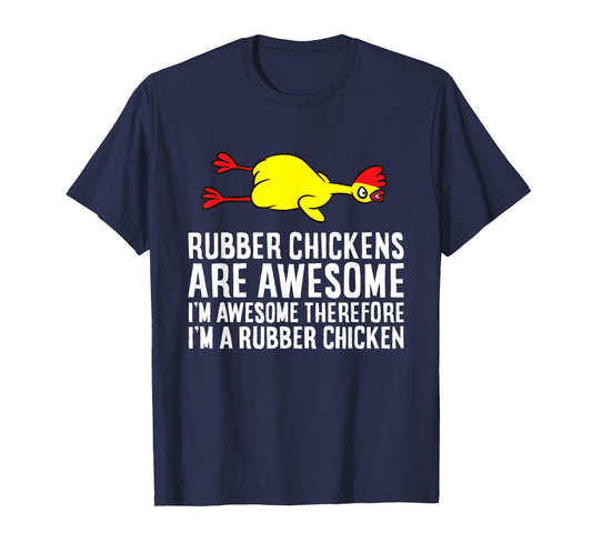 Rubber Chickens Are Awesome I'm Awesome I'm A Rubber Chicken T-Shirt