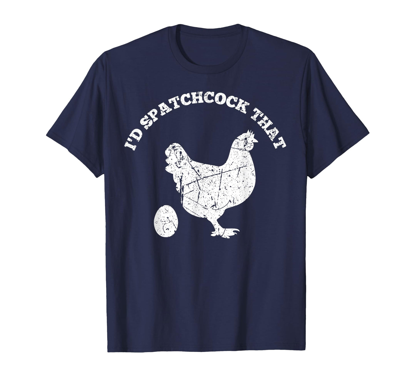 Id Spatchcock That Chicken Funny Chef Cook BBQ Grilling Gift T-Shirt