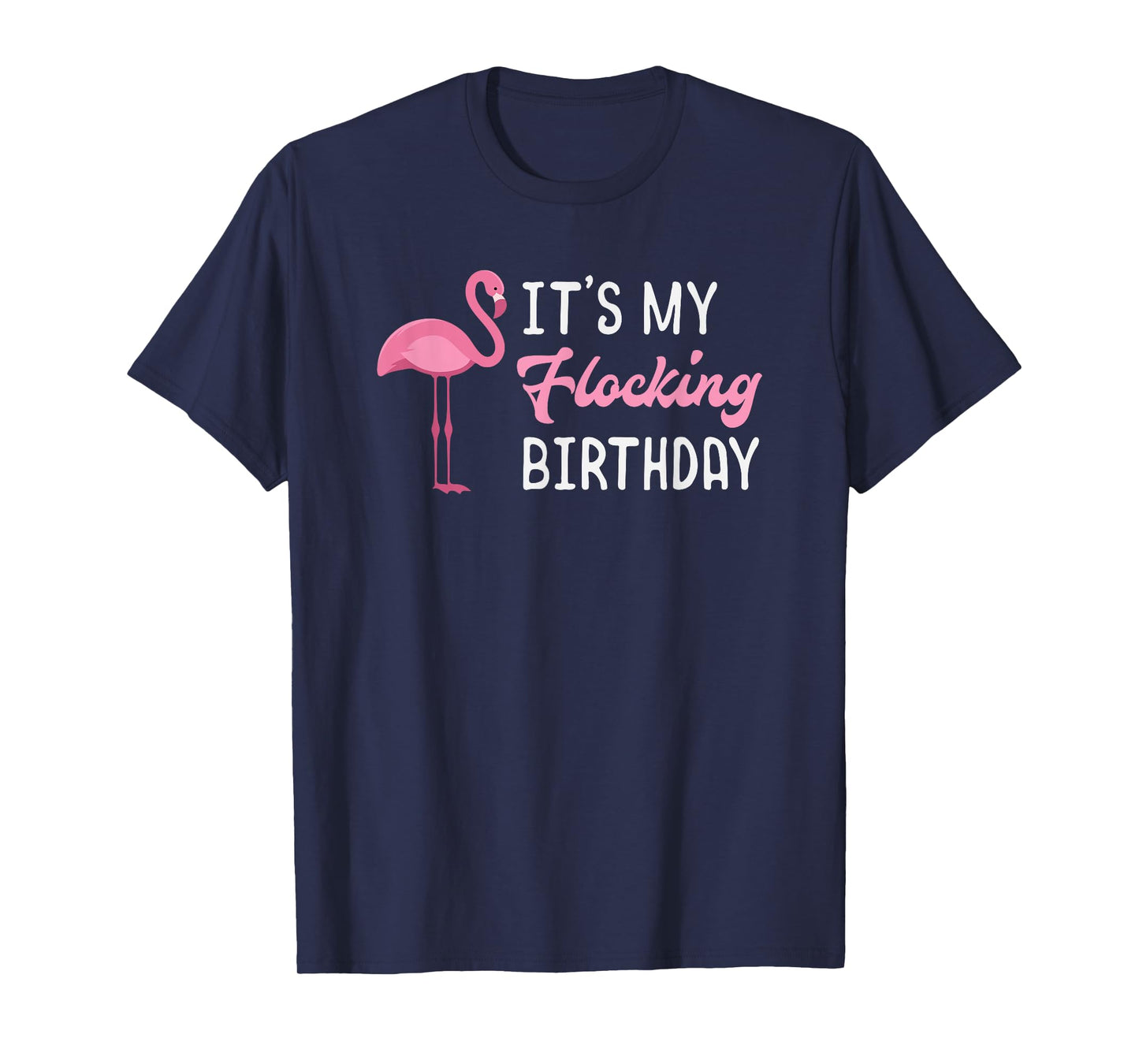 Flamingo Birthday It's My Flocking Birthday T-Shirt
