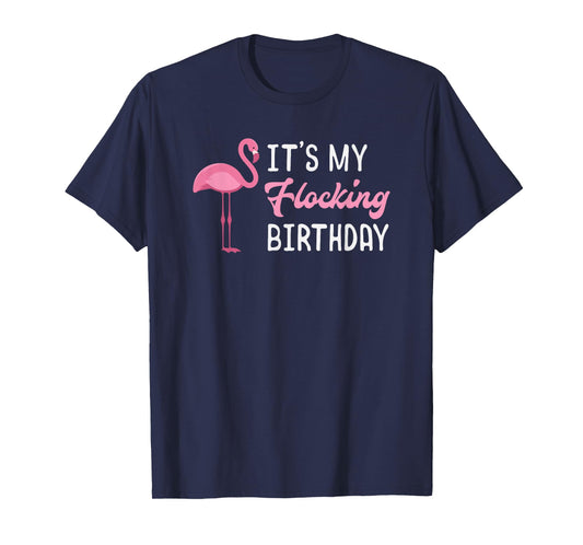 Flamingo Birthday It's My Flocking Birthday T-Shirt