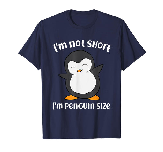Funny Penguin I'm Not Short I'm Small Like A Penguin T-Shirt
