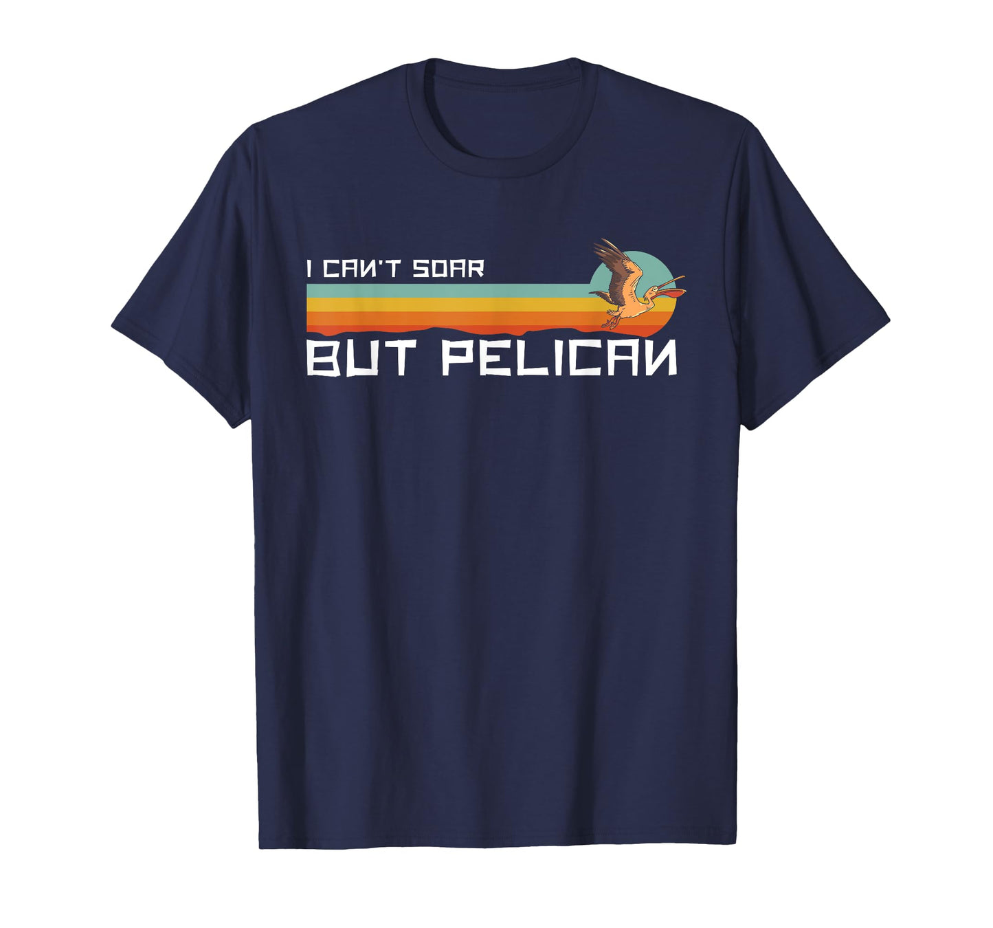 I Cant Soar But Pelican Vintage Retro T-Shirt