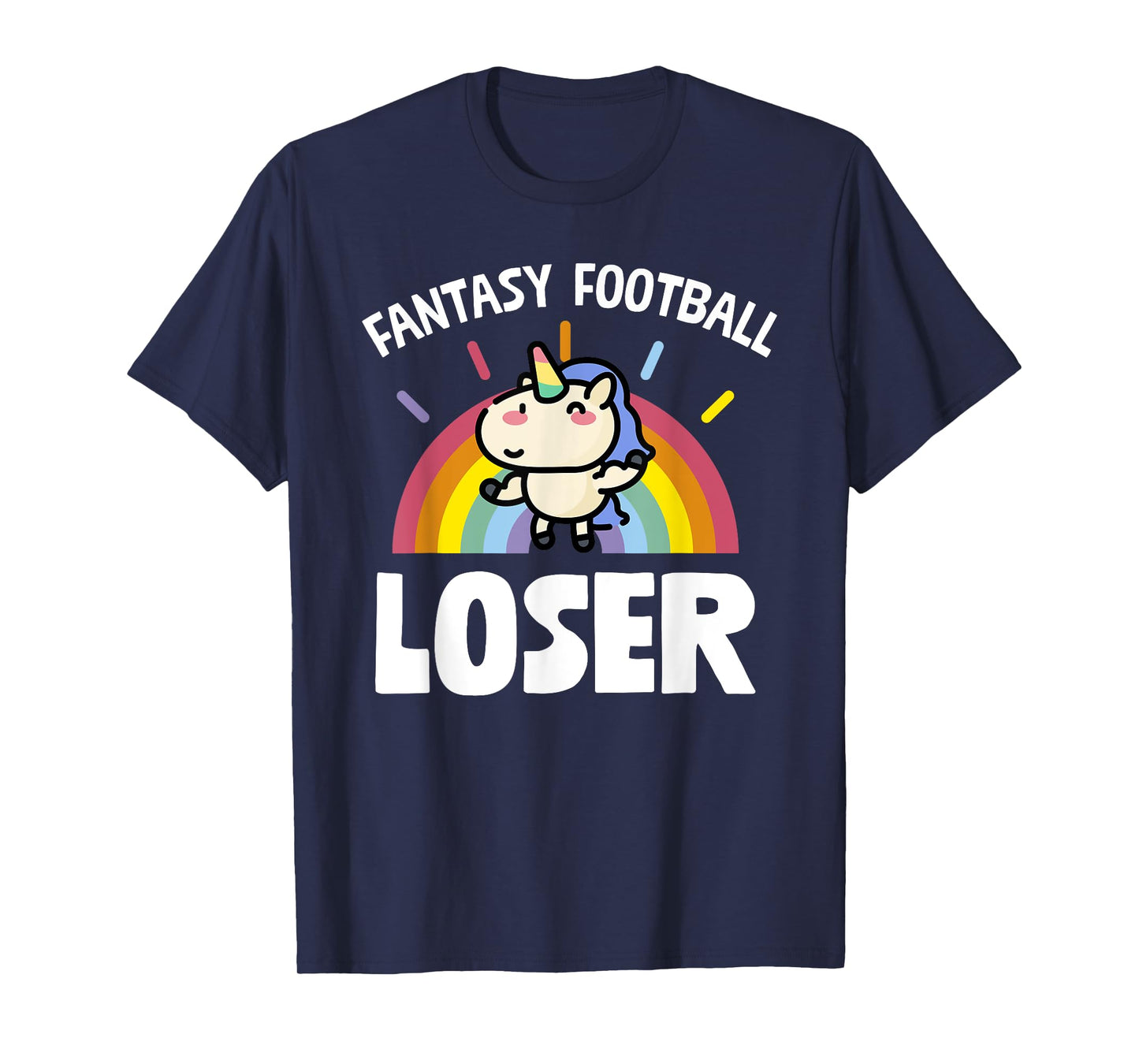 Fantasy Football Loser T-Shirt Funny Rainbow Unicorn Tee T-Shirt