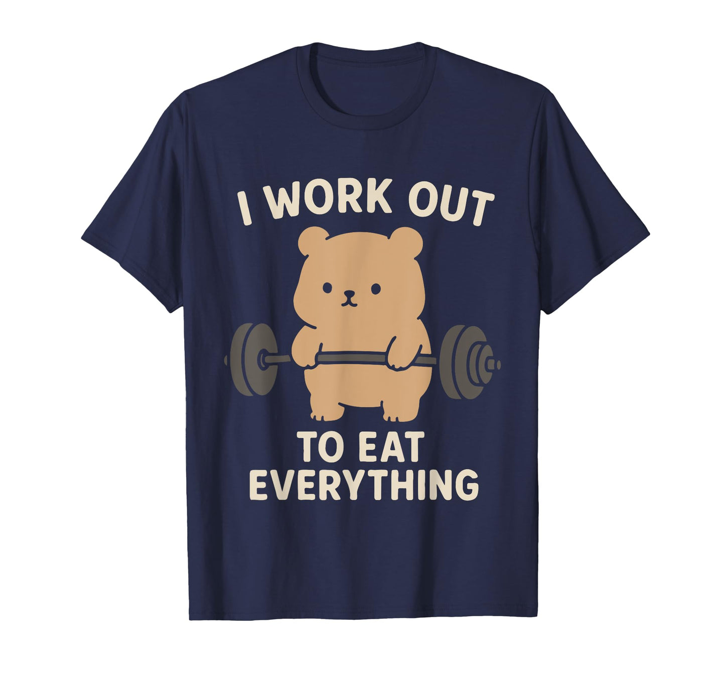 I Work Out To Eat Everything Cute Bear Fitness Weightlifting T-Shirt