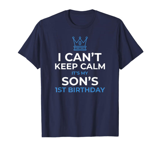 I Can't Keep Calm It's My Son's 1st Birthday Boy Kid T-Shirt T-Shirt