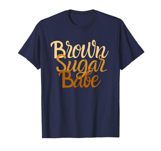 Brown Sugar Babe Proud Black Women TShirt African Pride HBCU T-Shirt
