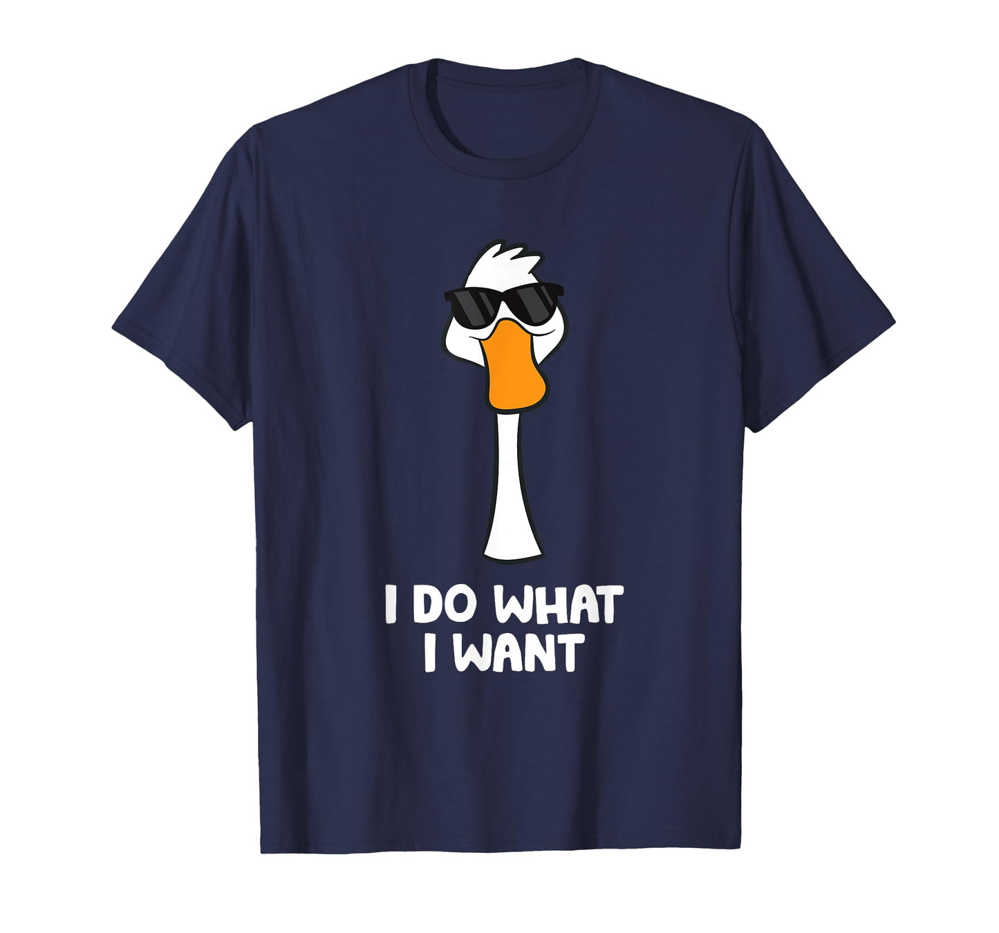 Funny Goose Bird I Do What I Want T-Shirt