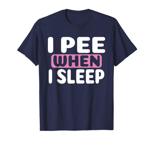 I Pee When I Sleep Baby Nappy Wet BedWEATHER Night T-Shirt