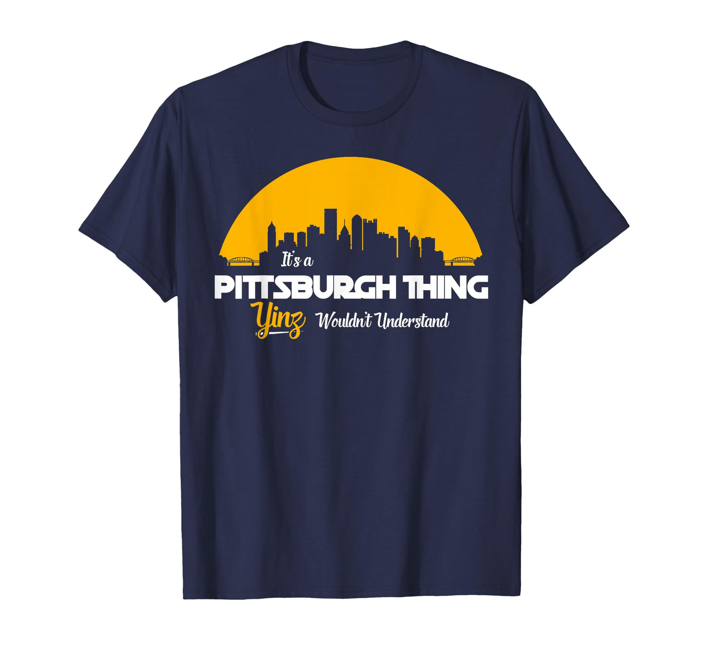 Pittsburgh Yinzer Pittsburghese Its a Pittsburgh Thing Yinz T-Shirt